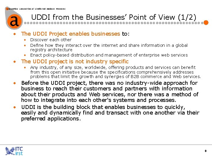 UDDI from the Businesses’ Point of View (1/2) • The UDDI Project enables businesses