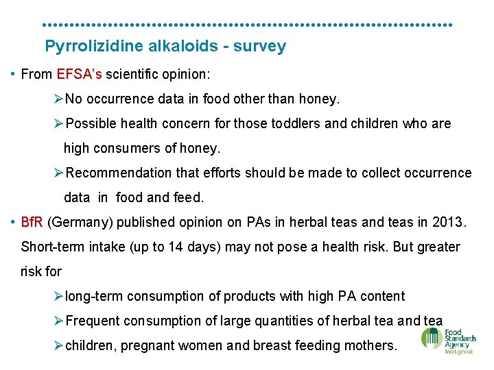 Pyrrolizidine alkaloids - survey • From EFSA’s scientific opinion: ØNo occurrence data in food