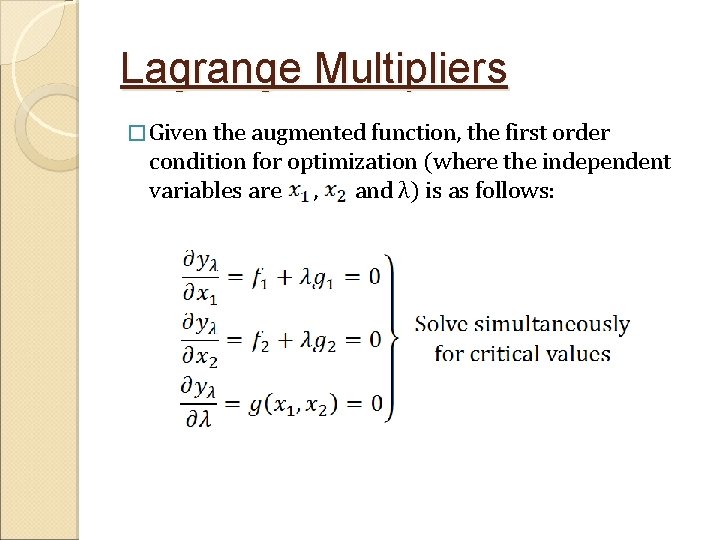 Lagrange Multipliers � Given the augmented function, the first order condition for optimization (where