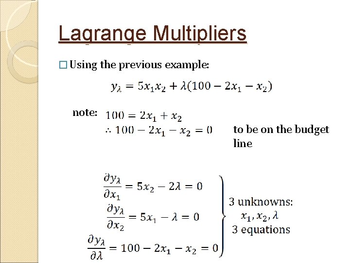 Lagrange Multipliers � Using the previous example: note: to be on the budget line