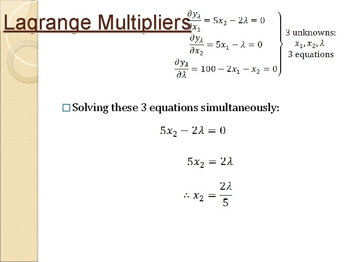 Lagrange Multipliers � Solving these 3 equations simultaneously: 