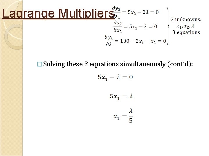 Lagrange Multipliers � Solving these 3 equations simultaneously (cont’d): 
