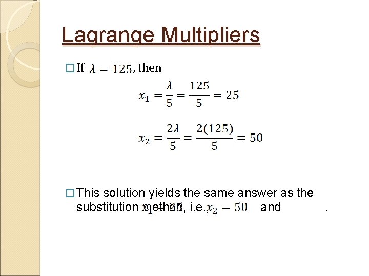 Lagrange Multipliers � If � This , then solution yields the same answer as