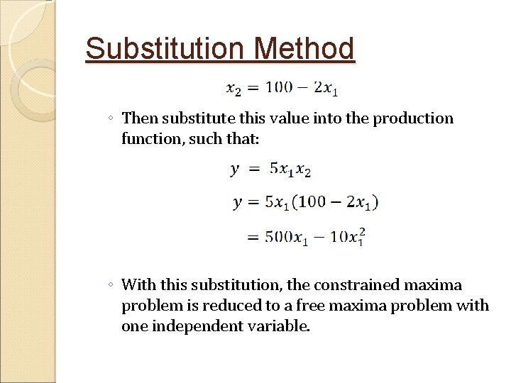 Substitution Method ◦ Then substitute this value into the production function, such that: ◦