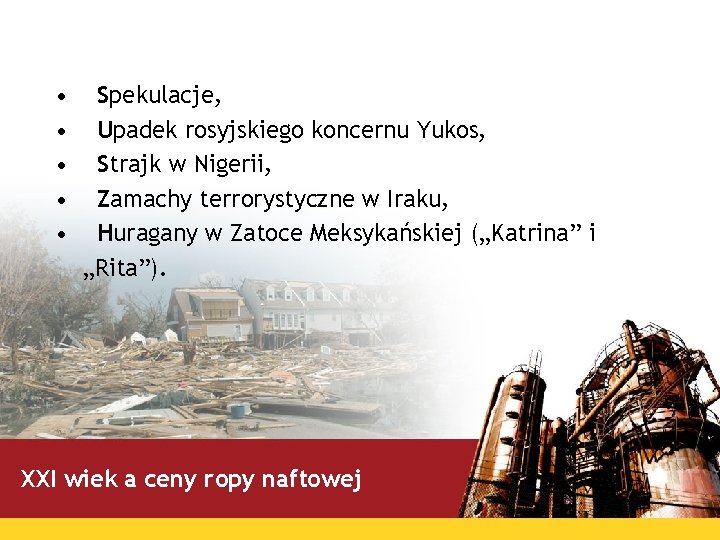  • • • Spekulacje, Upadek rosyjskiego koncernu Yukos, Strajk w Nigerii, Zamachy terrorystyczne