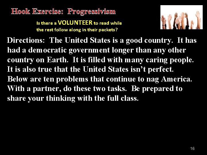 Hook Exercise: Progressivism Is there a VOLUNTEER to read while the rest follow along Hook Exercise: Progressivism Is there a VOLUNTEER to read while the rest follow along