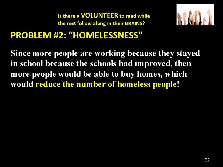 Is there a VOLUNTEER to read while the rest follow along in their BRAINS? Is there a VOLUNTEER to read while the rest follow along in their BRAINS?