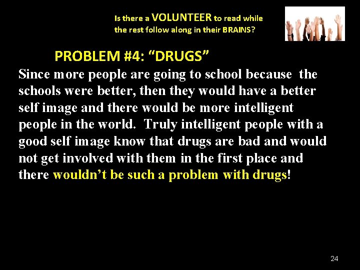 Is there a VOLUNTEER to read while the rest follow along in their BRAINS? Is there a VOLUNTEER to read while the rest follow along in their BRAINS?