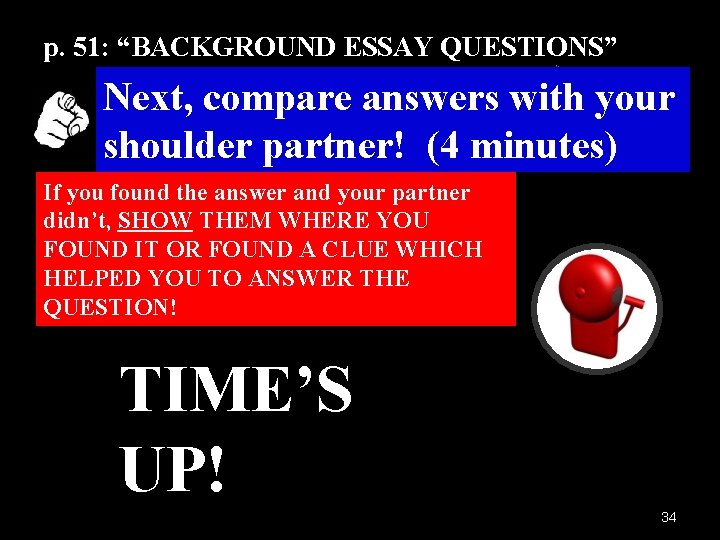 p. 51: “BACKGROUND ESSAY QUESTIONS” Next, compare answers with your shoulder partner! (4 minutes) p. 51: “BACKGROUND ESSAY QUESTIONS” Next, compare answers with your shoulder partner! (4 minutes)