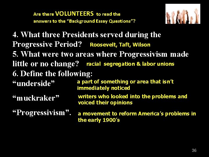 Are there VOLUNTEERS to read the answers to the “Background Essay Questions”? 4. What Are there VOLUNTEERS to read the answers to the “Background Essay Questions”? 4. What