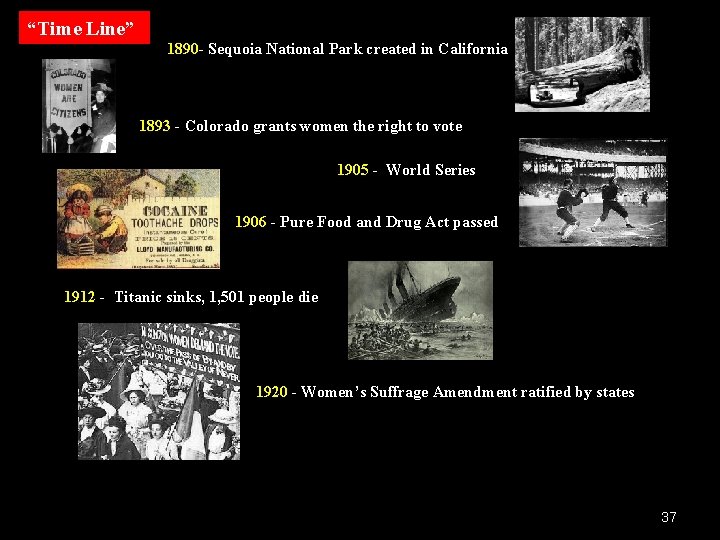 “Time Line” 1890 - Sequoia National Park created in California 1893 - Colorado grants “Time Line” 1890 - Sequoia National Park created in California 1893 - Colorado grants