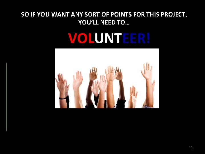 SO IF YOU WANT ANY SORT OF POINTS FOR THIS PROJECT, YOU’LL NEED TO… SO IF YOU WANT ANY SORT OF POINTS FOR THIS PROJECT, YOU’LL NEED TO…
