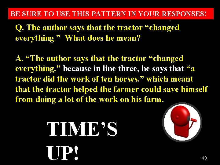 BE SURE TO USE THIS PATTERN IN YOUR RESPONSES! Q. The author says that BE SURE TO USE THIS PATTERN IN YOUR RESPONSES! Q. The author says that