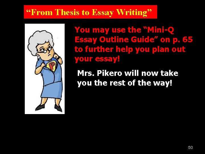 “From Thesis to Essay Writing” You may use the “Mini-Q Essay Outline Guide” on “From Thesis to Essay Writing” You may use the “Mini-Q Essay Outline Guide” on