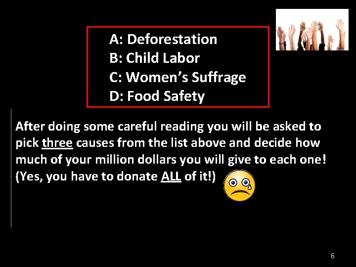 A: Deforestation B: Child Labor C: Women’s Suffrage D: Food Safety After doing some A: Deforestation B: Child Labor C: Women’s Suffrage D: Food Safety After doing some