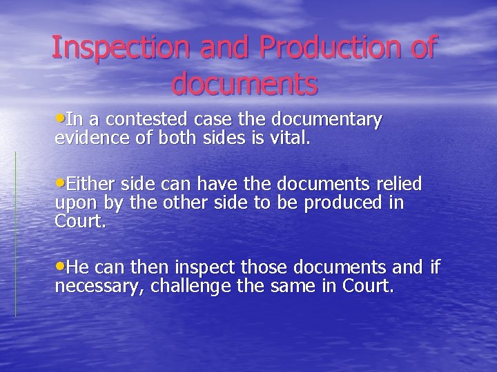 Inspection and Production of documents • In a contested case the documentary evidence of