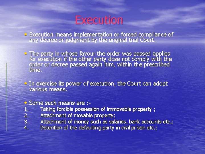 Execution • Execution means implementation or forced compliance of any decree or judgment by