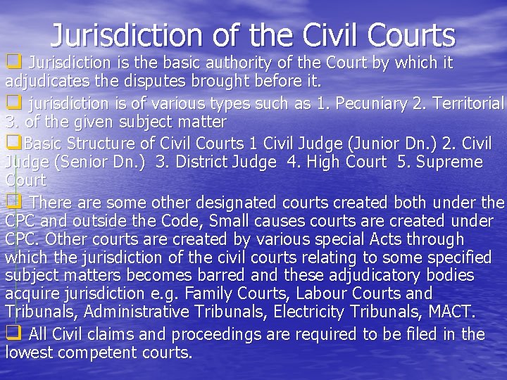 Jurisdiction of the Civil Courts q Jurisdiction is the basic authority of the Court