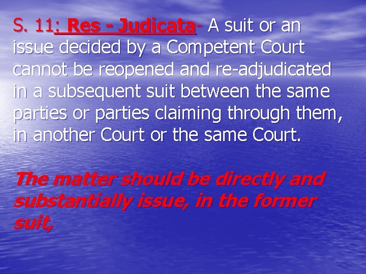 S. 11: Res - Judicata- A suit or an issue decided by a Competent