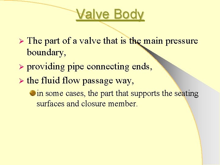 Valve Body The part of a valve that is the main pressure boundary, Ø