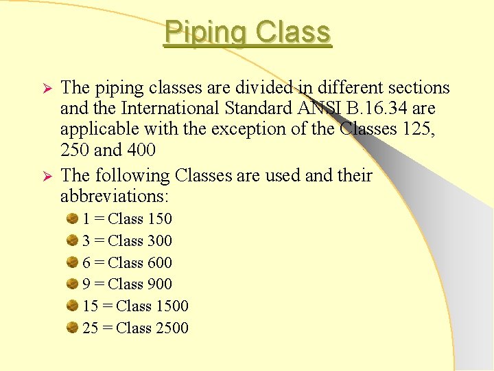 Piping Class Ø Ø The piping classes are divided in different sections and the