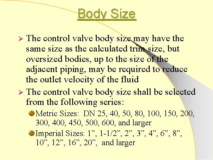 Body Size The control valve body size may have the same size as the