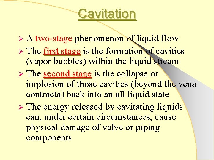 Cavitation A two-stage phenomenon of liquid flow Ø The first stage is the formation