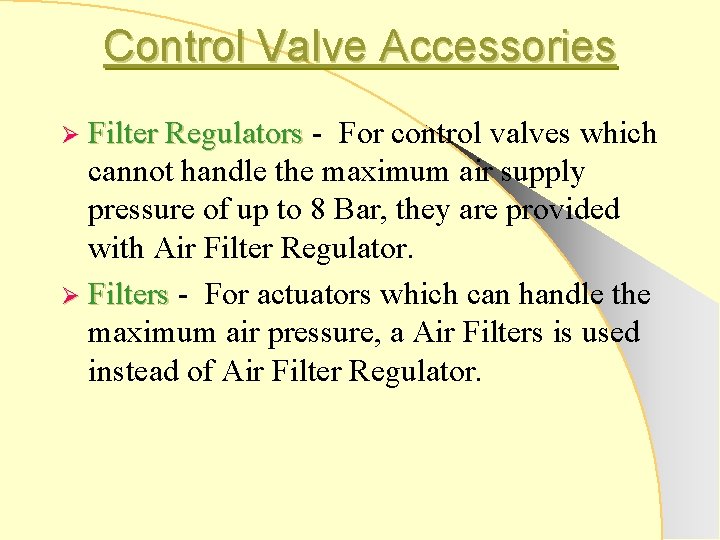 Control Valve Accessories Ø Filter Regulators - For control valves which Filter Regulators cannot