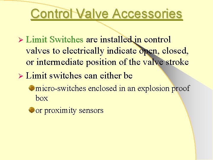 Control Valve Accessories Ø Limit Switches are installed in control Limit Switches valves to