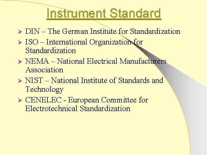 Instrument Standard Ø Ø Ø DIN – The German Institute for Standardization ISO –