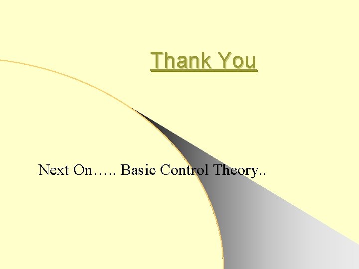 Thank You Next On…. . Basic Control Theory. . 