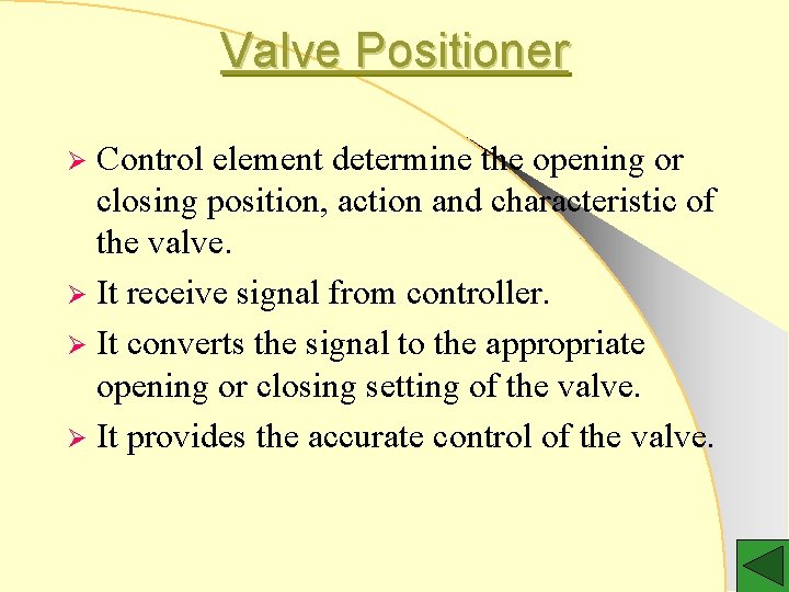 Valve Positioner Control element determine the opening or closing position, action and characteristic of