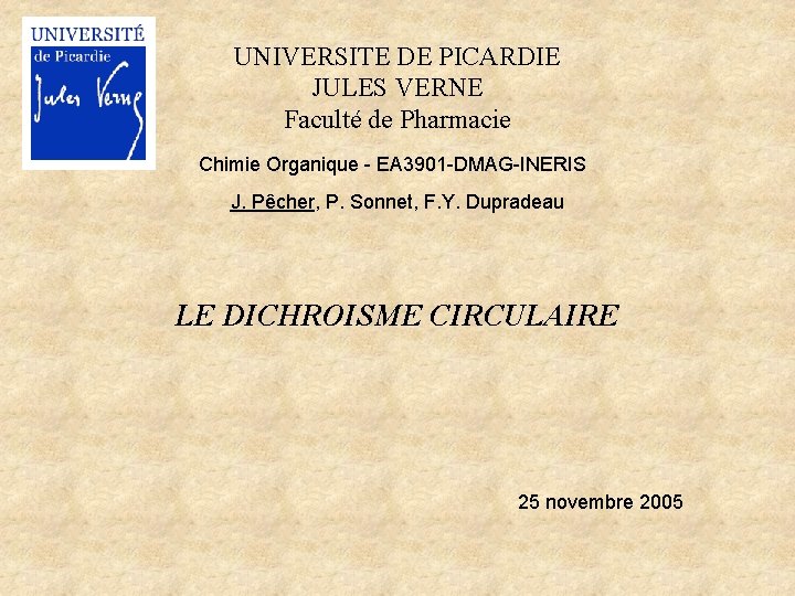 UNIVERSITE DE PICARDIE JULES VERNE Faculté de Pharmacie Chimie Organique - EA 3901 -DMAG-INERIS