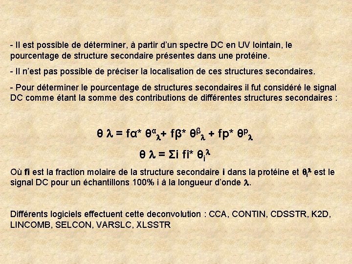 - Il est possible de déterminer, à partir d’un spectre DC en UV lointain,