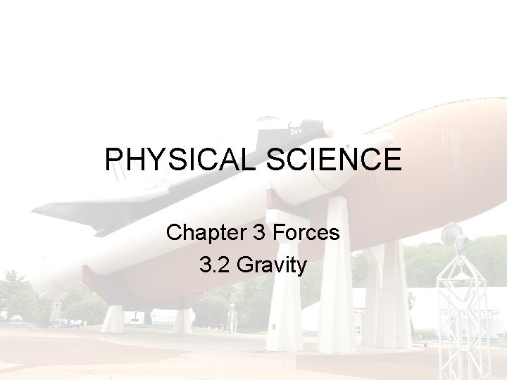 PHYSICAL SCIENCE Chapter 3 Forces 3 2 Gravity