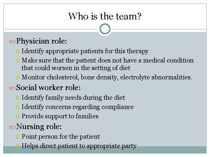 Who is the team? Physician role: Identify appropriate patients for this therapy Make sure