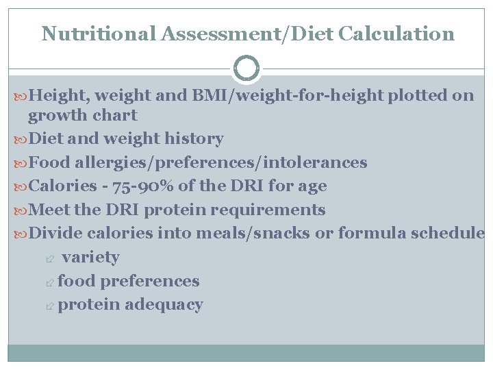 Nutritional Assessment/Diet Calculation Height, weight and BMI/weight-for-height plotted on growth chart Diet and weight