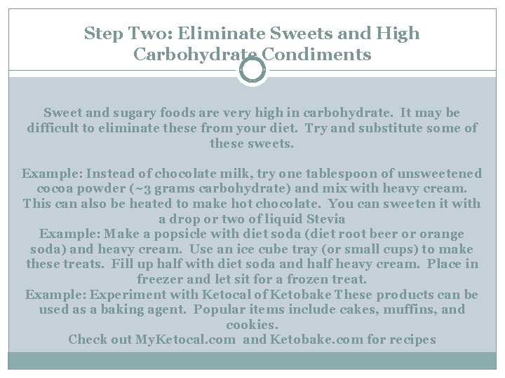 Step Two: Eliminate Sweets and High Carbohydrate Condiments Sweet and sugary foods are very