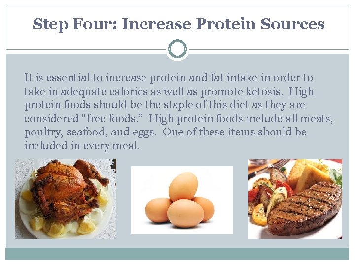 Step Four: Increase Protein Sources It is essential to increase protein and fat intake