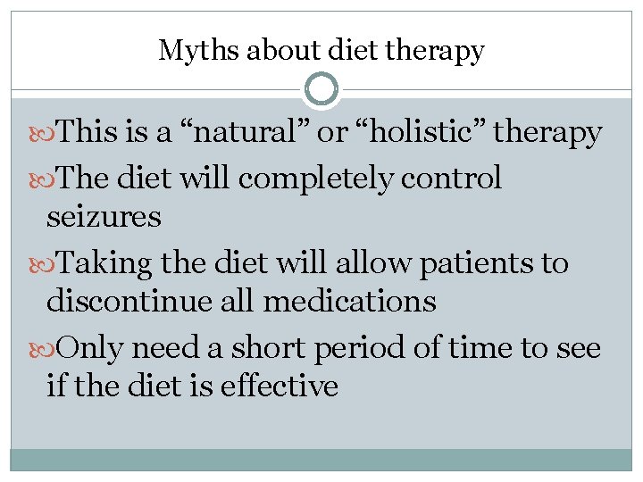 Myths about diet therapy This is a “natural” or “holistic” therapy The diet will