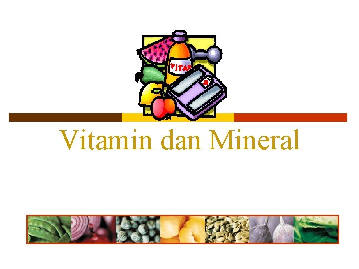 Vitamin dan Mineral 