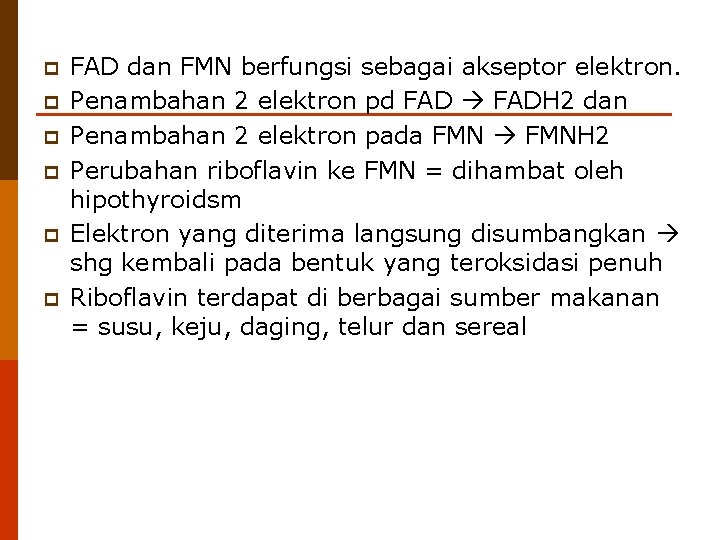 p p p FAD dan FMN berfungsi sebagai akseptor elektron. Penambahan 2 elektron pd