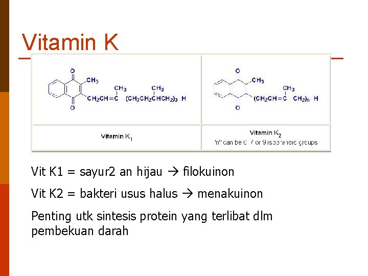 Vitamin K Vit K 1 = sayur 2 an hijau filokuinon Vit K 2