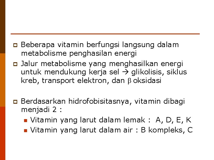 p p p Beberapa vitamin berfungsi langsung dalam metabolisme penghasilan energi Jalur metabolisme yang