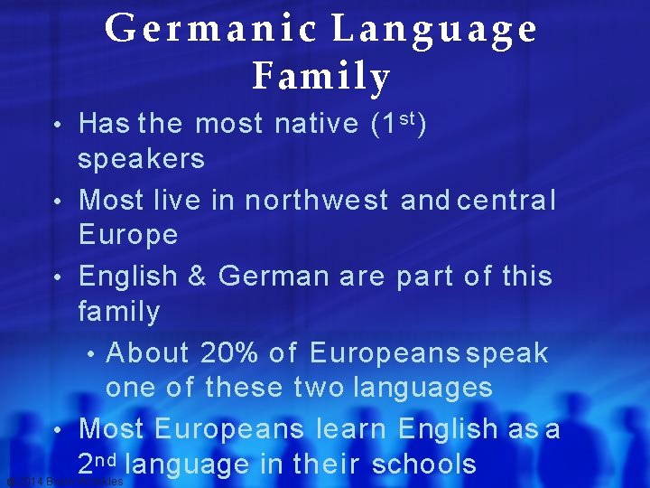 Germanic Language Family • Has the most native (1 st ) speakers • Most