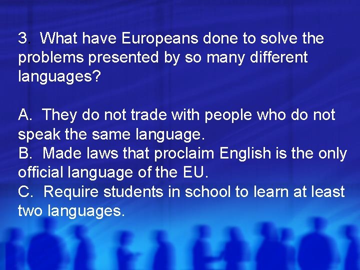 3. What have Europeans done to solve the problems presented by so many different