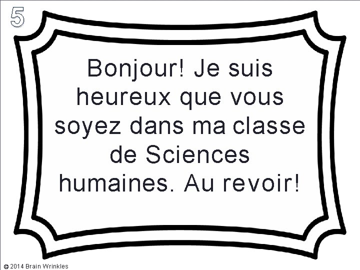 Bonjour! Je suis heureux que vous soyez dans ma classe de Sciences humaines. Au