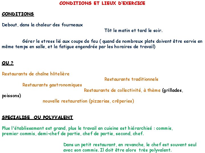 CONDITIONS ET LIEUX D’EXERCICE CONDITIONS Debout, dans la chaleur des fourneaux Tôt le matin