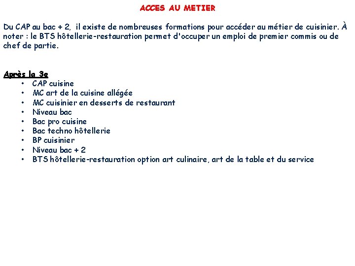 ACCES AU METIER Du CAP au bac + 2, il existe de nombreuses formations