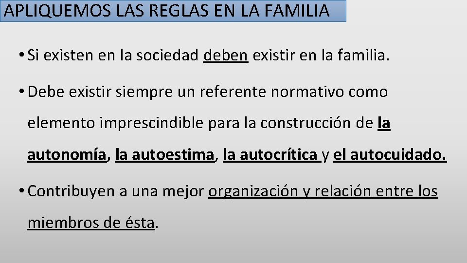 APLIQUEMOS LAS REGLAS EN LA FAMILIA • Si existen en la sociedad deben existir